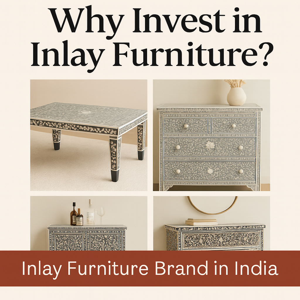 Why Should One Invest in Inlay Artistic Furniture Pieces for Their Home?